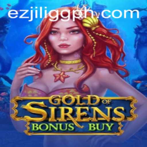 Exploring GoldofSirensBonusBuy: Dive into the Enchanting World of EZJILI.GG